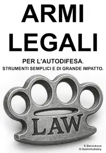 Oleg Nashchubskiy – Armi legali per l’autodifesa. Strumenti semplici e di grande impatto (2025) Oleg Nashchubskiy – Armi legali per l’autodifesa. Strumenti semplici e di grande impatto (2025)