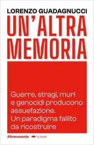 Lorenzo Guadagnucci – Un’altra memoria (2025) Lorenzo Guadagnucci – Un’altra memoria (2025)