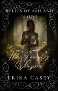 Erika Casey – Relics of Ash & Blood Vol. 4. Il Sussurro della Foresta (2025)