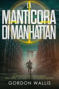 Gordon Wallis – La Manticora di Manhattan (2025) Gordon Wallis – La Manticora di Manhattan (2025)