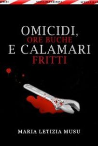 Maria Letizia Musu – Omicidi, ore buche e calamari fritti (2025) Maria Letizia Musu – Omicidi, ore buche e calamari fritti (2025)