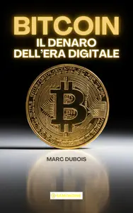 Marc Dubois – Bitcoin: il denaro dell’era digitale (2025) Marc Dubois – Bitcoin: il denaro dell’era digitale (2025)