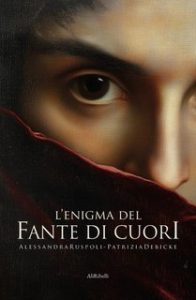 Alessandra Ruspoli, Patrizia Debicke Van Der Noot – L’enigma del Fante di Cuori (2025) Alessandra Ruspoli, Patrizia Debicke Van Der Noot – L’enigma del Fante di Cuori (2025)
