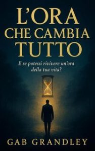 Gab Grandley – L’Ora che Cambia Tutto (2025) Gab Grandley – L’Ora che Cambia Tutto (2025)