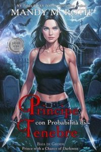 Mandy M. Roth – Baia di Grimm Vol. 7. Principe con Probabilità di Tenebre (2025) Mandy M. Roth – Baia di Grimm Vol. 7. Principe con Probabilità di Tenebre (2025)