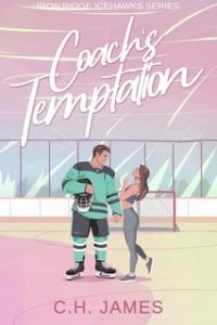 C.H. James – Iron Ridge Icehawks Vol. 2. Coach’s Temptation (2025)