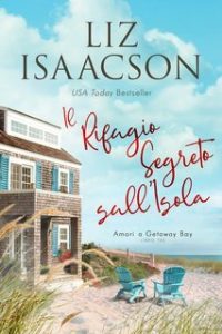 Liz Isaacson – Amori a Getaway Bay Vol. 3. Il Rifugio Segreto sull’Isola (2025) Liz Isaacson – Amori a Getaway Bay Vol. 3. Il Rifugio Segreto sull’Isola (2025)