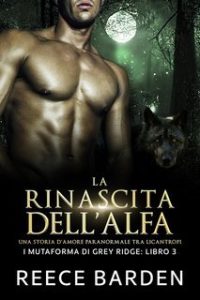 Reece Barden – I mutaforma di Grey Ridge Vol. 3. La rinascita dell’Alfa (2025)