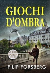 Filip Forsberg – Un Hugo Xavier series Vol. 2. Giochi d’Ombra (2025)