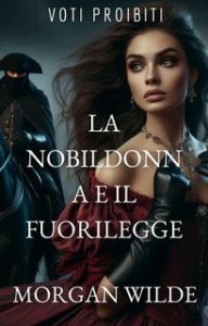 Morgan Wilde – Voti Proibiti Vol. 2. La Nobildonna e il Fuorilegge (2025)