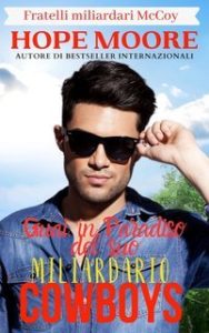 Hope Moore – Fratelli miliardari McCoy Vol. 3. Guai in Paradiso del suo Cowboy Miliardari (2025)