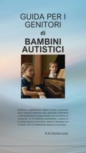 Rosângela M. Maldonado – Guida per i genitori di bambini autistici (2025) Rosângela M. Maldonado – Guida per i genitori di bambini autistici (2025)