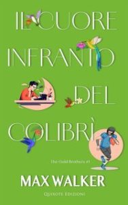 Max Walker – The Gold Brothers Serie Vol. 1. Il cuore infranto del colibrì (2025)
