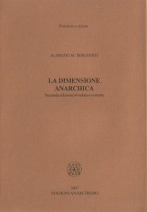 Alfredo M. Bonanno – La dimensione anarchica (2007) Alfredo M. Bonanno – La dimensione anarchica (2007)