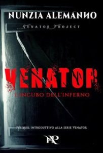 Nunzia Alemanno – Venator Project Vol. 0. Venator – L’incubo dell’Inferno (2018) Nunzia Alemanno – Venator Project Vol. 0. Venator – L’incubo dell’Inferno (2018)