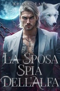Krista Lark – Lupo Fedele Vol. 5. La Sposa Spia dell’Alfa (2025)