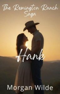 Morgan Wilde – Remington Ranch Vol. 6.Hank (2025) Morgan Wilde – Remington Ranch Vol. 6.Hank (2025)