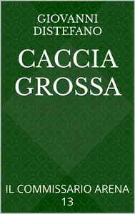 Giovanni Distefano – Caccia Grossa: il Commissario Arena 13 (2025)