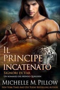 Michelle M. Pillow – Signori di Var Vol. 3. Il principe incatenato (2025) Michelle M. Pillow – Signori di Var Vol. 3. Il principe incatenato (2025)