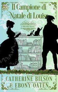 Catherine Bilson, Ebony Oaten – Le Belle della Libreria Vol. 3. Il Campione di Natale di Louise (2025)