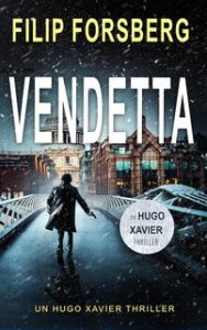 Filip Forsberg – Un Hugo Xavier series Vol. 1. Vendetta (2025) Filip Forsberg – Un Hugo Xavier series Vol. 1. Vendetta (2025)