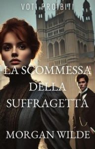 Morgan Wilde – Voti Proibiti Vol. 5. La Scommessa della Suffragetta (2025)