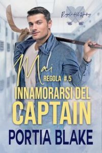 Portia Blake – Regola #0.5. Mai Innamorarsi del Capitano (2025) Portia Blake – Regola #0.5. Mai Innamorarsi del Capitano (2025)