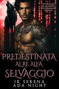 K Serena, Ada Night – Predestinata al Re Alfa Selvaggio (2025)