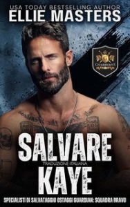 Ellie Masters – Squadra BRAVO. Specialisti di Salvataggio Ostaggi Guardian Vol. 5. Salvare Kaye (2025) Ellie Masters – Squadra BRAVO. Specialisti di Salvataggio Ostaggi Guardian Vol. 5. Salvare Kaye (2025)
