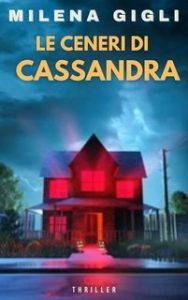 Milena Gigli – Il lato oscuro del crimine Vol. 1. Le ceneri di Cassandra (2025)