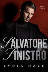 Lydia Hall – Cuori Feriti Vol. 7. Salvatore Sinistro (2025) Lydia Hall – Cuori Feriti Vol. 7. Salvatore Sinistro (2025)
