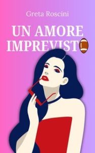 Greta Roscini – Un amore imprevisto (2025) Greta Roscini – Un amore imprevisto (2025)