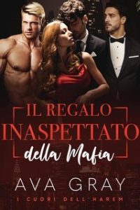 Ava Gray – I Cuori dell’Harem Vol. 5. Il Regalo Inaspettato della Mafia (2025) Ava Gray – I Cuori dell’Harem Vol. 5. Il Regalo Inaspettato della Mafia (2025)