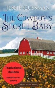 Jessie Gussman – Sweet Water Ranch Vol. 2. Il Bambino Segreto del Cowboy (2025) Jessie Gussman – Sweet Water Ranch Vol. 2. Il Bambino Segreto del Cowboy (2025)