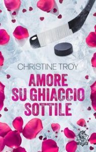 Christine Troy – Alaska Ice Wolves Vol. 2. Amore su ghiaccio sottile (2025)