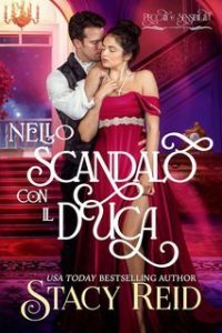 Stacy Reid – Peccati e Sensibilità Vol. 1. Nello Scandalo con il Duca (2025)