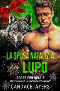 Candace Ayers – Spose Per Bestie. Lupi Vol. 5. La Sposa Natalizia del Lupo (2025)