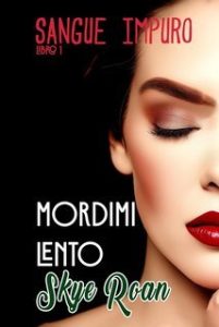 Skye Roan – Sangue Impuro Vol. 1. Mordimi Lento (2025)