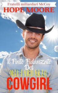 Hope Moore – Fratelli miliardari McCoy Vol. 6. Il Finto Fidanzato Cowboy Miliardario (2025) Hope Moore – Fratelli miliardari McCoy Vol. 6. Il Finto Fidanzato Cowboy Miliardario (2025)