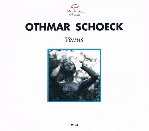Othmar Schoeck – Venus (Mario Venzago; Lucia Popp, Boje Skovhus, James O’Neal, Frieder Lang, Hedwig Fassbender) (1992) FLAC