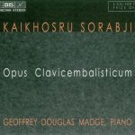 img Kaikhosru Shapurji Sorabji - Opus clavicembalisticum (Geoffrey Douglas Madge) (1999) FLAC
