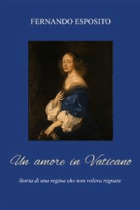 Fernando Esposito – Un amore in vaticano. La Regina che non voleva regnare (2021)