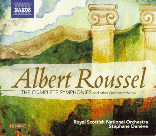 Albert Roussel – The Complete Symphonies and other Orchestral Works (Royal Scottish National Orchestra, Stephane Deneve) [4 CD’s] (2007-2010) FLAC