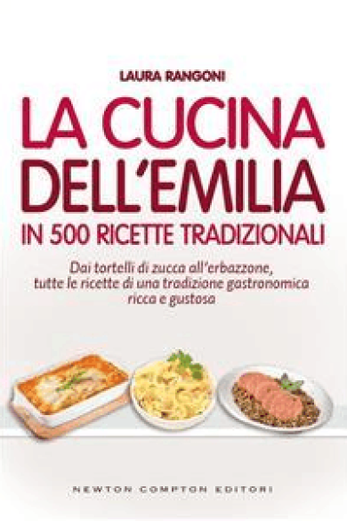 Laura Rangoni – La cucina dell\’Emilia in 500 ricette tradizionali (2015)