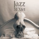 img Sexual Music Collection - Jazz SEXtet: Sexy Sounding Jazz for Couples in Love [24-bit Hi-Res] (