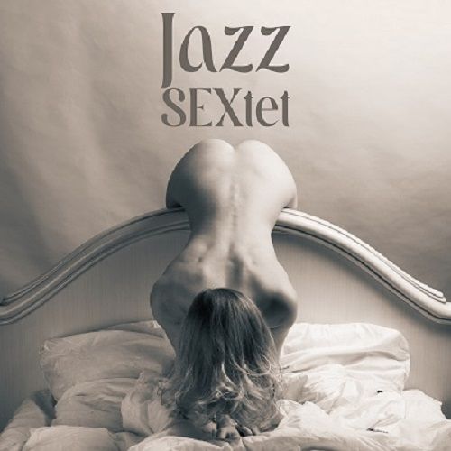 Sexual Music Collection – Jazz SEXtet: Sexy Sounding Jazz for Couples in Love [24-bit Hi-Res] (2024) FLAC