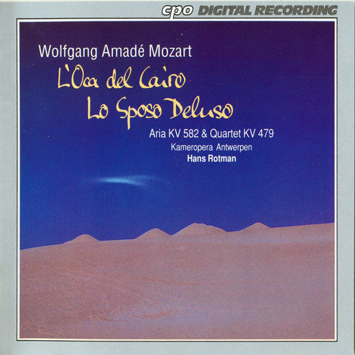 Mozart – L’oca del Cairo KV 430, Lo sposo deluso KV 422, Aria KV 582 & Quartet KV 479 (van der Paal, Schoon, Loonen, Micu, Bekaert, Bischof, Anthoni – Hans Rotman), CPO (1992) APE lossless