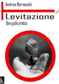 Andrea Berneschi - Levitazione. Una guida pratica (2020)