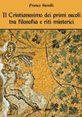 Franco Savelli - Il Cristianesimo dei primi secoli tra filosofia e riti misterici (2013)