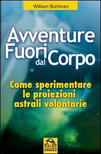 William Buhlman – Avventure fuori dal corpo (2015) PDF